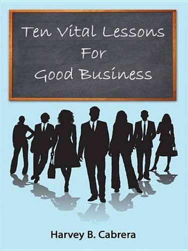 Ten Vital Lessons for Good Business