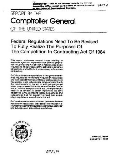 Federal Regulations Need to Be Revised to Fully Realize the Purposes of the Competition in Contracting Act of 1984