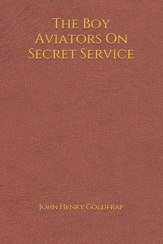 The Boy Aviators On Secret Service: (6*9)