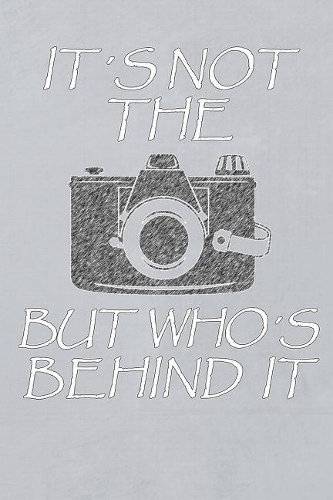 It´s Not the Camera But Who´s Behind It