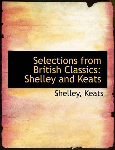 Selections from British Classics: Shelley and Keats