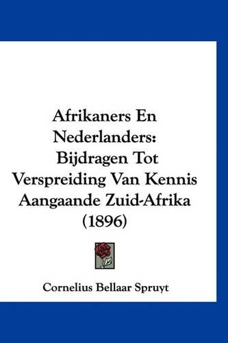 Afrikaners En Nederlanders: Bijdragen Tot Verspreiding Van Kennis Aangaande Zuid-Afrika (1896)