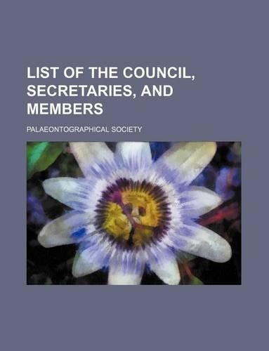 List of the Council, Secretaries, and Members