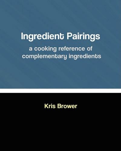 Ingredient Pairings, a cooking reference of complementary ingredients