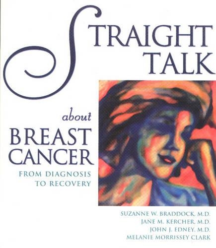 Straight Talk About Breast Cancer: From Diagnosis to Recovery