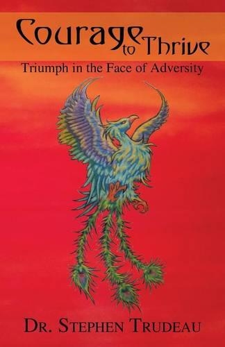 Courage To Thrive: Triumph in the Face of Adversity