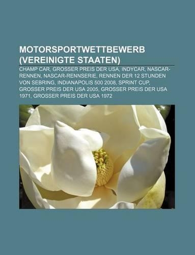 Motorsportwettbewerb (Vereinigte Staaten): Champ Car, Grosser Preis Der USA, Indycar, NASCAR-Rennen, NASCAR-Rennserie