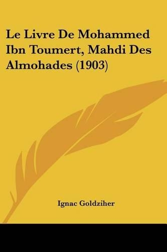 Le Livre De Mohammed Ibn Toumert, Mahdi Des Almohades (1903)
