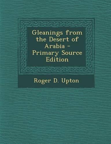 Gleanings from the Desert of Arabia - Primary Source Edition
