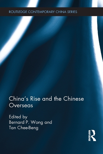 China's Rise and the Chinese Overseas: (Routledge Contemporary China Series)