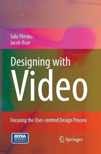 Designing with Video: Focusing the user-centred design process