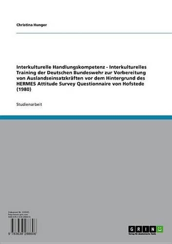 Interkulturelle Handlungskompetenz - Interkulturelles Training Der Deutschen Bundeswehr Zur Vorbereitung Von Auslandseinsatzkraften VOR Dem Hintergrund Des Hermes Attitude Survey Questionnaire Von Hofstede (1980)