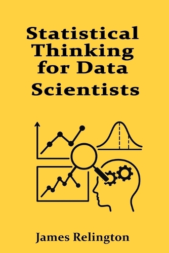 Statistical Thinking for Data Scientists: Inference, Testing, and Regression
