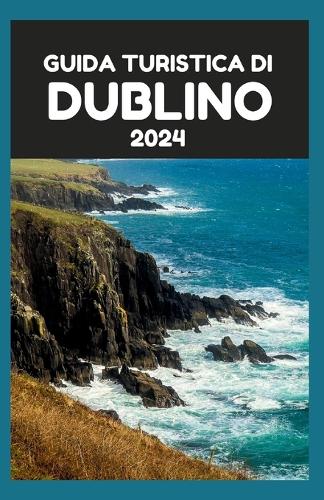 Guida Turistica Di Dublino 2024