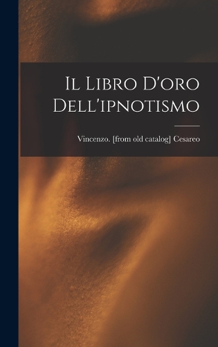 Il Libro D'oro Dell'ipnotismo