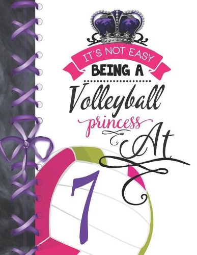 It's Not Easy Being A Volleyball Princess At 7: Team Sport Doodling Blank Lined Writing Journal Diary For Girls