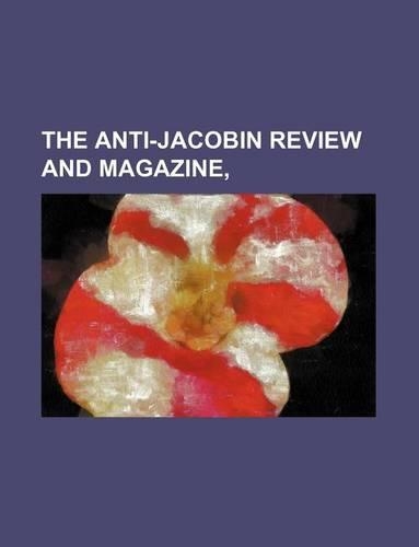 The Anti-Jacobin Review and Magazine,