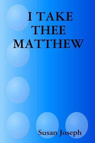 I Take Thee Matthew