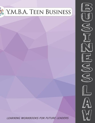 Y.M.B.A. Business Law: (4 Y.M.B.A. Business and Life Skill Learning Workbooks)