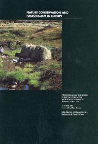 Nature Conservation and Pastoralism in Europe: Proceedings of the 3rd European Forum on Nature Conservation and Pastoralism, Pau, 1992