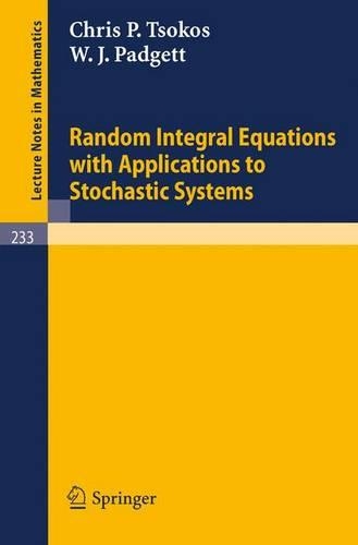 Random Integral Equations with Applications to Stochastic Systems: (233 Lecture Notes in Mathematics)