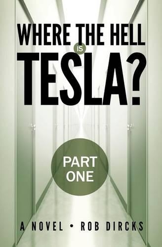 Where the Hell Is Tesla? (Part One)