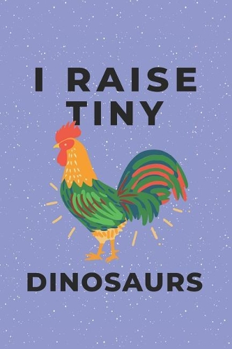 I Raise Tiny Dinosaurs