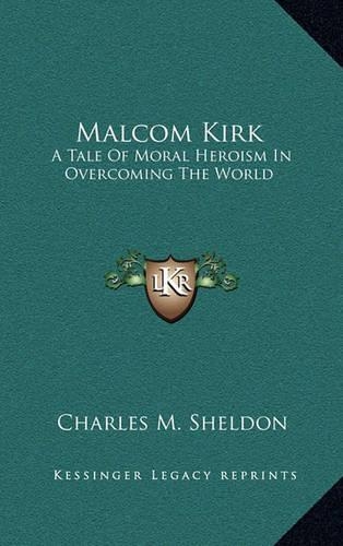 Malcom Kirk: A Tale Of Moral Heroism In Overcoming The World