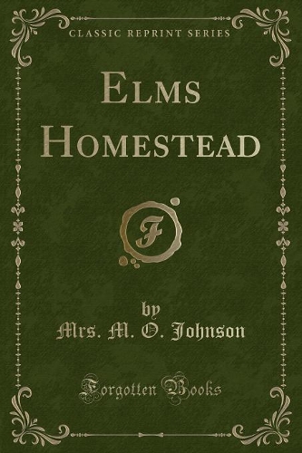 Elms Homestead (Classic Reprint)
