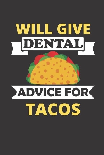 will give dental advice for tacos