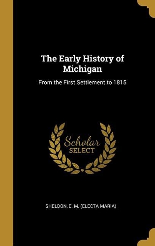 The Early History of Michigan