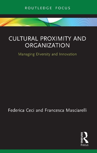 Cultural Proximity and Organization: Managing Diversity and Innovation(Routledge Focus on Business and Management)