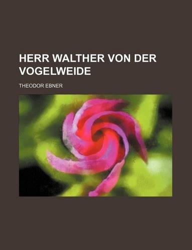 Herr Walther Von Der Vogelweide
