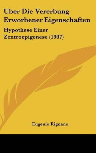 Uber Die Vererbung Erworbener Eigenschaften: Hypothese Einer Zentroepigenese (1907)