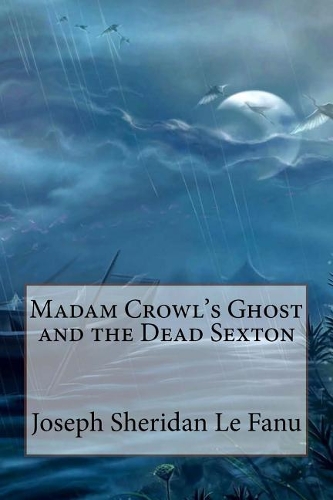 Madam Crowl's Ghost and the Dead Sexton