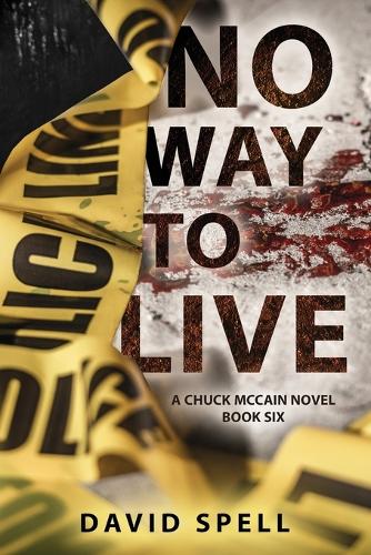 No Way to Live: A Chuck McCain Novel: Book Six(6 A Chuck McCain Novel)