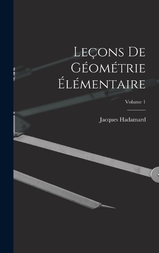 Leçons De Géométrie Élémentaire; Volume 1
