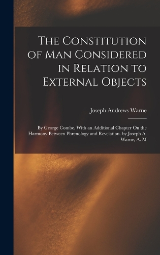 The Constitution of Man Considered in Relation to External Objects