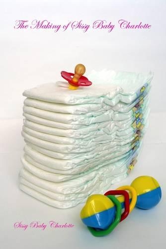 The Making of Sissy Baby Charlotte