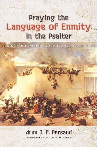 Praying the Language of Enmity in the Psalter