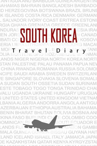 South Korea Travel Diary: Travel and vacation diary for South Korea. A logbook with important pre-made pages and many free sites for your travel memories. For a present, note