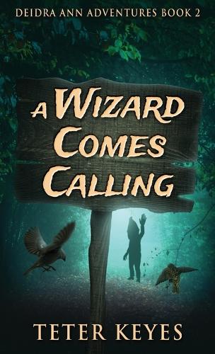 A Wizard Comes Calling: (2 Deidra Ann Adventures)