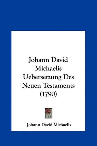 Johann David Michaelis Uebersetzung Des Neuen Testaments (1790)