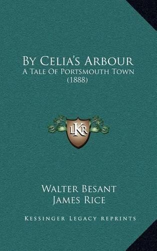 By Celia's Arbour: A Tale of Portsmouth Town (1888)