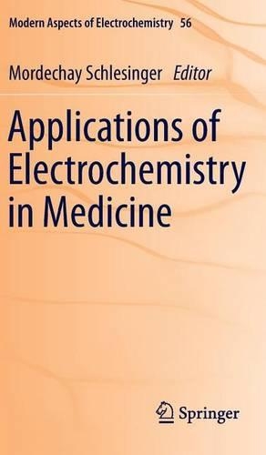 Applications of Electrochemistry in Medicine: (Modern Aspects of Electrochemistry)