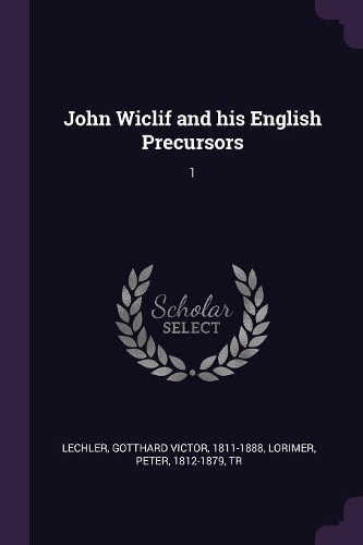 John Wiclif and his English Precursors