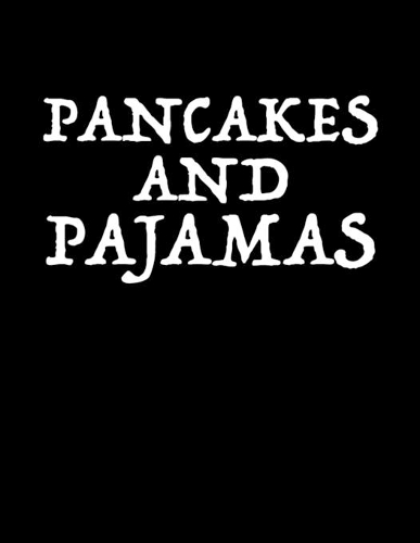 Pancakes and Pajamas: Breakfast Planner for Pancake Lovers