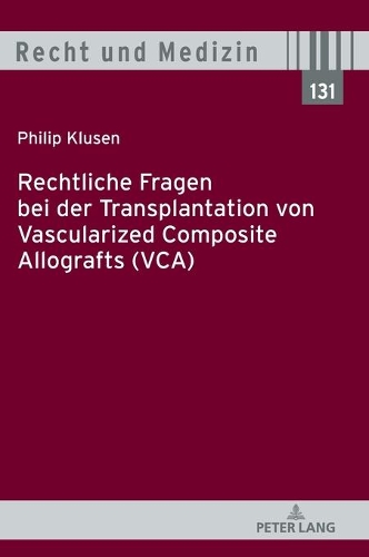 Rechtliche Fragen Bei Der Transplantation Von Vascularized Composite Allografts (Vca)