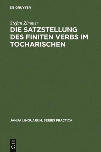 Die Satzstellung des finiten Verbs im Tocharischen: (238 Janua Linguarum. Series Practica)