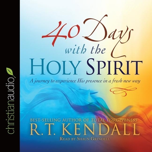 40 Days with the Holy Spirit: A Journey to Experience His Presence in a Fresh New Way